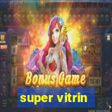 super vitrin